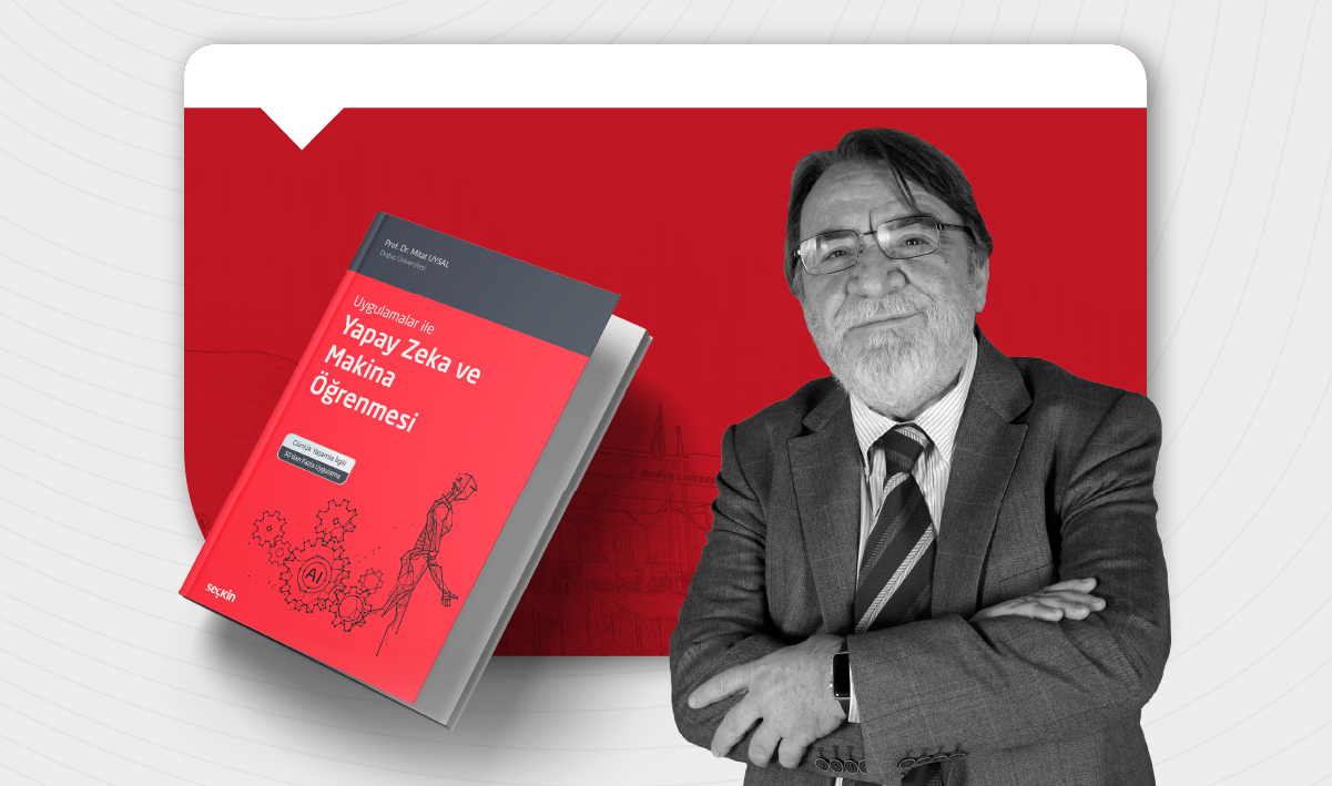 Prof. Dr. Mitat Uysal’ın Yeni Kitabı “Uygulamalar ile Yapay Zeka ve Makina Öğrenmesi” Yayımlandı!