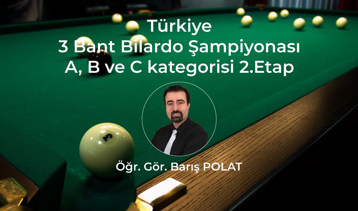 Öğretim Görevlisi Barış POLAT Türkiye 3 Bant Bilardo Şampiyonası’nda Yarışacak!